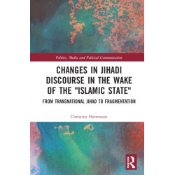 Changes in Jihadi Discourse in the Wake of the "Islamic State": From Transnational Jihad to Fragmentation