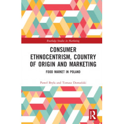 Consumer Ethnocentrism, Country of Origin and Marketing: Food Market in Poland