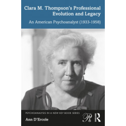 Clara M. Thompson’s Professional Evolution and Legacy: An American Psychoanalyst (1933-1958)