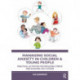 Managing Social Anxiety in Children and Young People: Practical Activities for Reducing Stress and Building Self-esteem