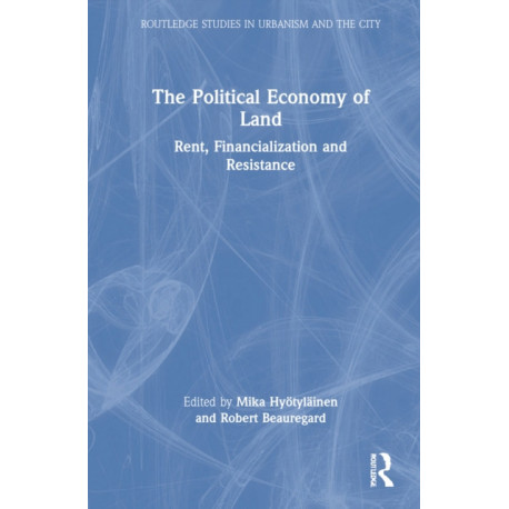The Political Economy of Land: Rent, Financialization and Resistance