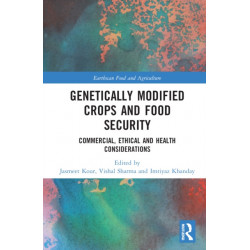 Genetically Modified Crops and Food Security: Commercial, Ethical and Health Considerations