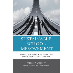 Sustainable School Improvement: Fueling the Journey with Collective Efficacy and Systems Thinking