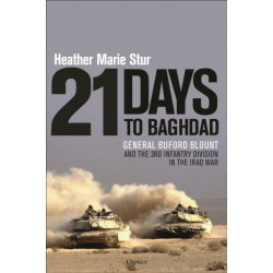 21 Days to Baghdad: General Buford Blount and the 3rd Infantry Division in the Iraq War