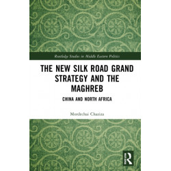 The New Silk Road Grand Strategy and the Maghreb: China and North Africa