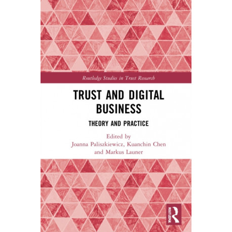Trust and Digital Business: Theory and Practice