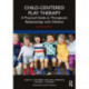 Child-Centered Play Therapy: A Practical Guide to Therapeutic Relationships with Children
