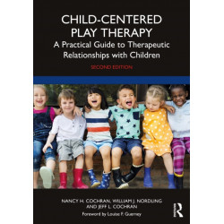 Child-Centered Play Therapy: A Practical Guide to Therapeutic Relationships with Children