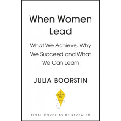 When Women Lead: What We Achieve, Why We Succeed and What We Can Learn