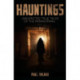 Hauntings: Unexpected True Tales of the Paranormal
