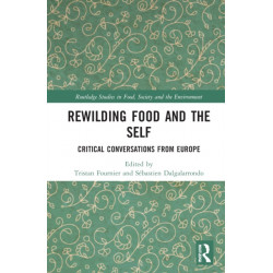 Rewilding Food and the Self: Critical Conversations from Europe