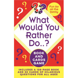 What Would You Rather Do..? Book and Cards Game: Includes a 128-Page Book and 50 Cards of Hilarious Questions for All Ages