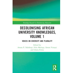 Decolonising African University Knowledges, Volume 1: Voices on Diversity and Plurality