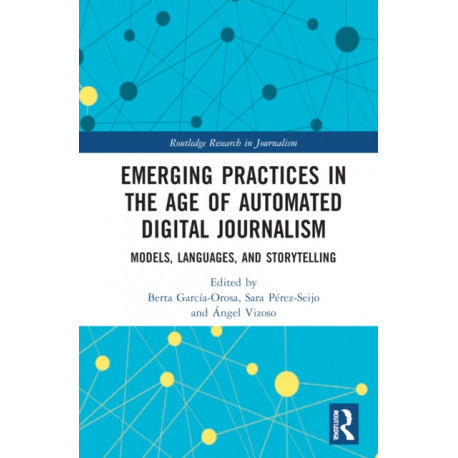Emerging Practices in the Age of Automated Digital Journalism: Models, Languages, and Storytelling
