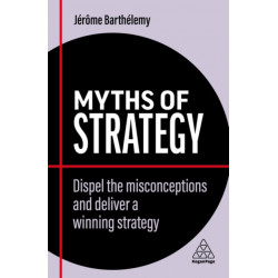 Myths of Strategy: Dispel the Misconceptions and Deliver a Winning Strategy
