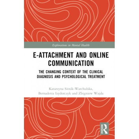 E-attachment and Online Communication: The Changing Context of the Clinical Diagnosis and Psychological Treatment