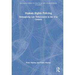 Human Rights Policing: Reimagining Law Enforcement in the 21st Century