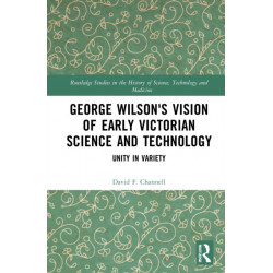 George Wilson's Vision of Early Victorian Science and Technology: Unity in Variety