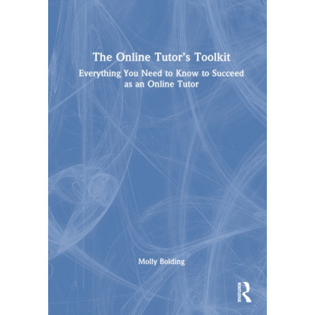 The Online Tutor’s Toolkit: Everything You Need to Know to Succeed as an Online Tutor