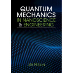 Quantum Mechanics in Nanoscience and Engineering