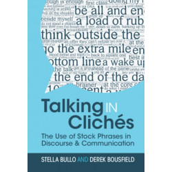 Talking in Cliches: The Use of Stock Phrases in Discourse and Communication
