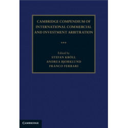 Cambridge Compendium of International Commercial and Investment Arbitration 3 Volume Hardback Set