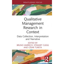 Qualitative Management Research in Context: Data Collection, Interpretation and Narrative