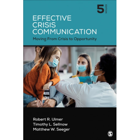 Effective Crisis Communication: Moving From Crisis to Opportunity