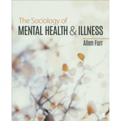 The Sociology of Mental Health and Illness