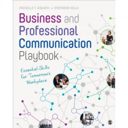 Business and Professional Communication Playbook: Essential Skills for Tomorrow's Workplace