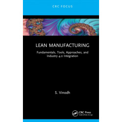 Lean Manufacturing: Fundamentals, Tools, Approaches, and Industry 4.0 Integration