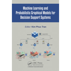 Machine Learning and Probabilistic Graphical Models for Decision Support Systems
