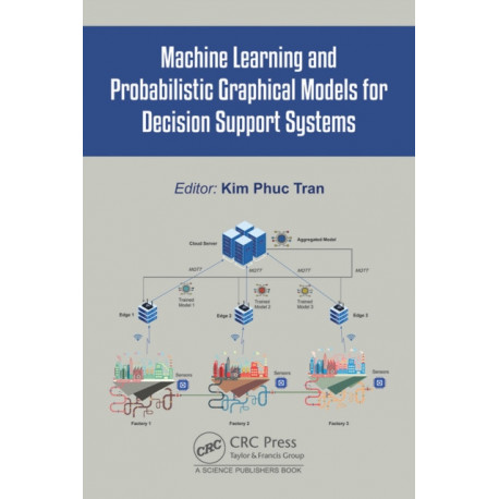 Machine Learning and Probabilistic Graphical Models for Decision Support Systems