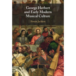 George Herbert and Early Modern Musical Culture