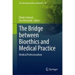 The Bridge Between Bioethics and Medical Practice: Medical Professionalism