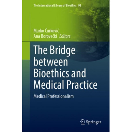 The Bridge Between Bioethics and Medical Practice: Medical Professionalism