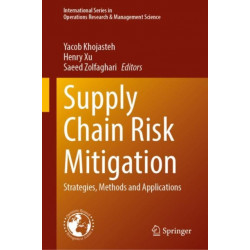 Supply Chain Risk Mitigation: Strategies, Methods and Applications