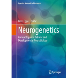 Neurogenetics: Current Topics in Cellular and Developmental Neurobiology