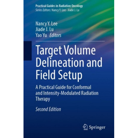 Target Volume Delineation and Field Setup: A Practical Guide for Conformal and Intensity-Modulated Radiation Therapy