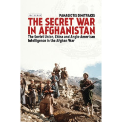 The Secret War in Afghanistan: The Soviet Union, China and Anglo-American Intelligence in the Afghan War