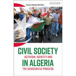 Civil Society in Algeria: Activism, Identity and the Democratic Process