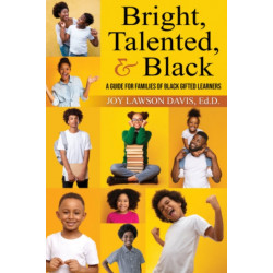 Bright, Talented, & Black: A Guide for Families of Black Gifted Learners