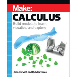 Make: Calculus: Build models to learn, visualize, and explore