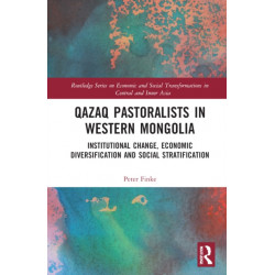 Qazaq Pastoralists in Western Mongolia: Institutional Change, Economic Diversification and Social Stratification