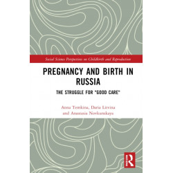 Pregnancy and Birth in Russia: The Struggle for "Good Care"