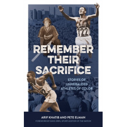 Remember Their Sacrifice: Stories of Unheralded Athletes of Color