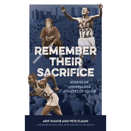 Remember Their Sacrifice: Stories of Unheralded Athletes of Color