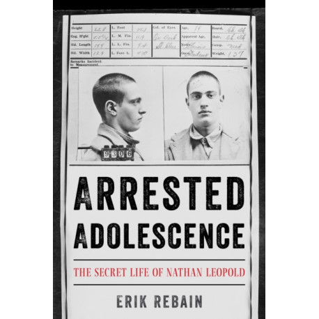 Arrested Adolescence: The Secret Life of Nathan Leopold