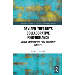 Devised Theater’s Collaborative Performance: Making Masterpieces from Collective Concepts
