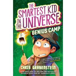 The Smartest Kid in the Universe Book 2: Genius Camp